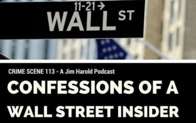 A Jim Harold Podcast – Confessions of a Wall Street Insider – Crime Scene 113