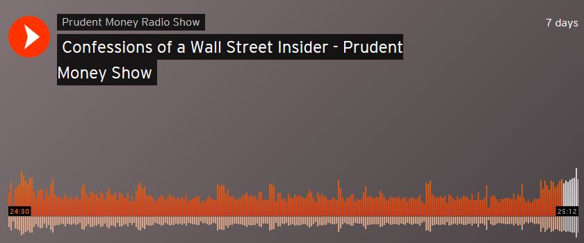 Prudent Money Radio Show | Confessions of a Wall Street Insider